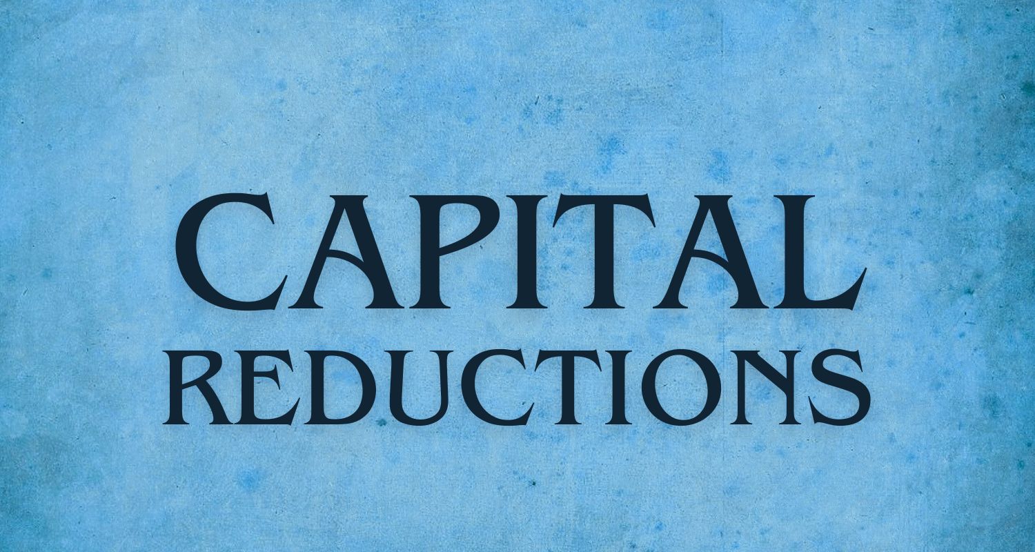 Capital Reductions – How to Restructure Company Capital Tax-Efficiently